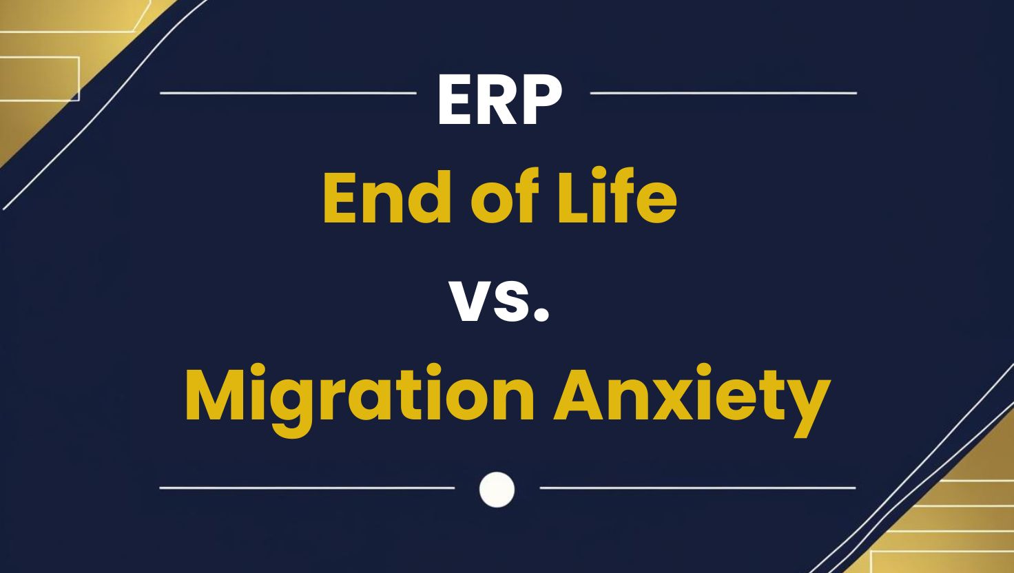ERP End of Life vs. Migration Anxiety