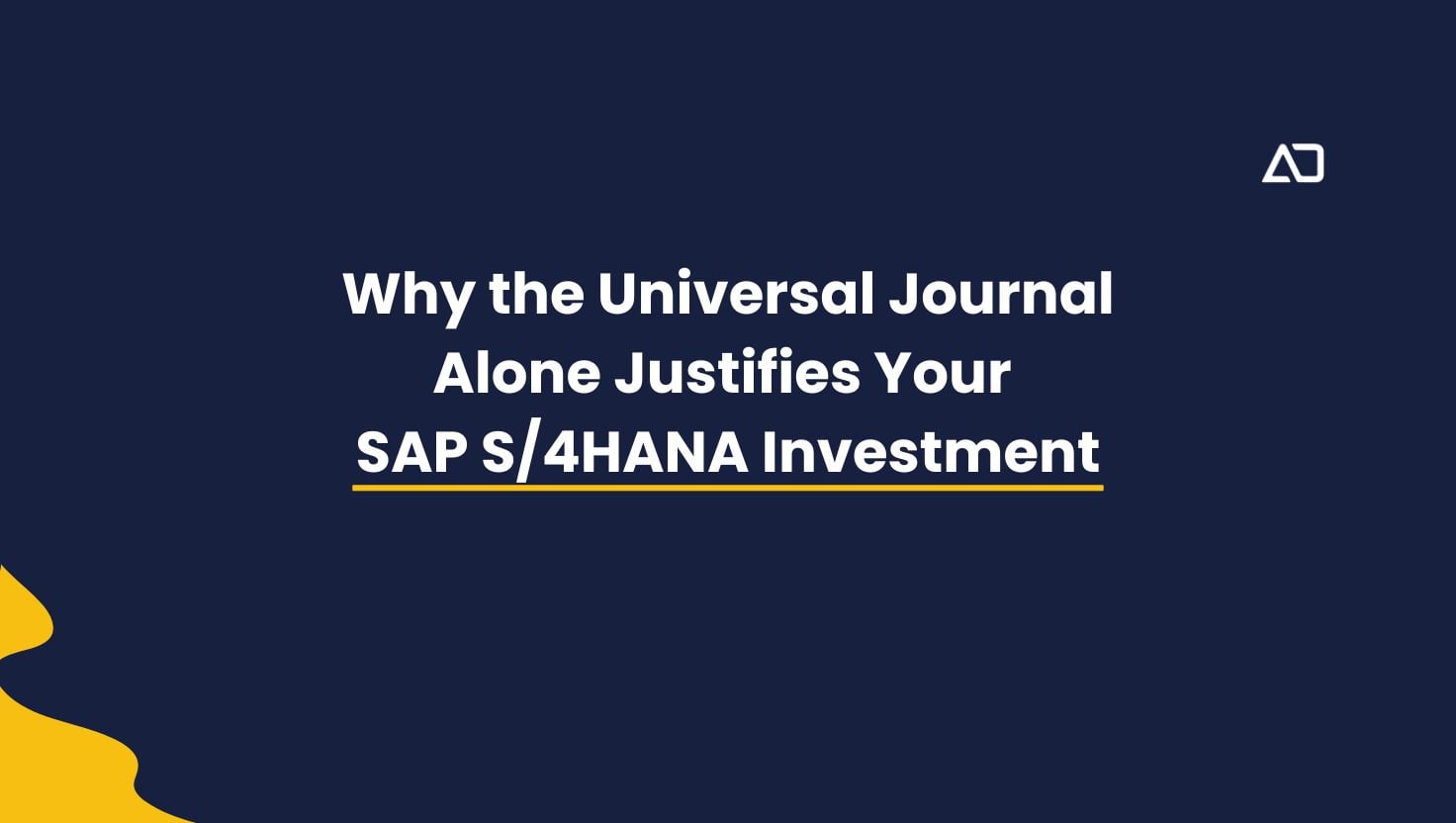 Why the Universal Journal Alone Justifies Your SAP S/4HANA Investment